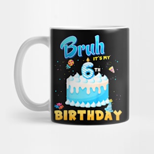 Kids Bruh It'S My 6Th Birthday 6 Year Old Birthday Mug